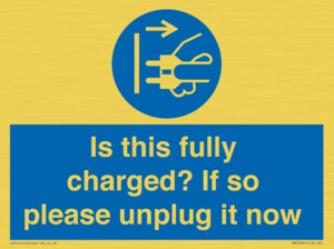 Is this fully charged? If so please unplug it now